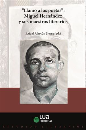 Cubierta del libro «Llamo a los poetas». Miguel Hernández y sus maestros literarios